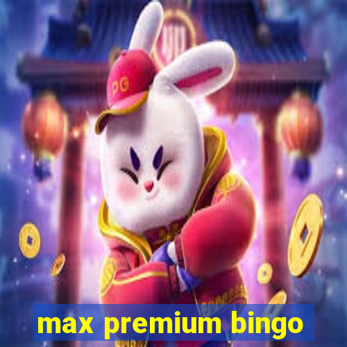 max premium bingo